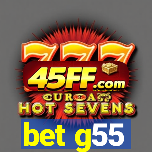 bet g55
